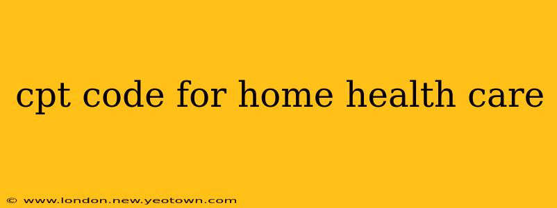 cpt code for home health care