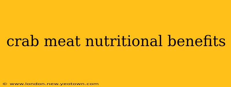 crab meat nutritional benefits