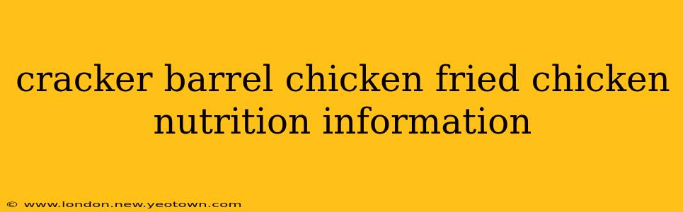 cracker barrel chicken fried chicken nutrition information