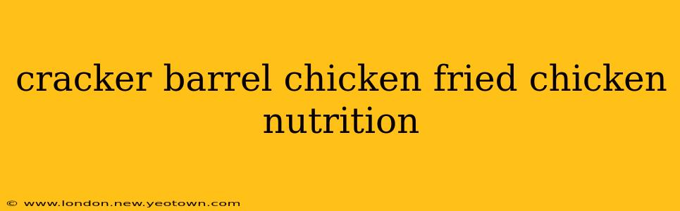 cracker barrel chicken fried chicken nutrition