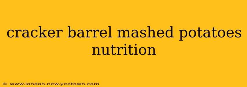 cracker barrel mashed potatoes nutrition