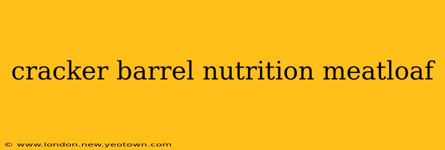 cracker barrel nutrition meatloaf