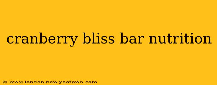 cranberry bliss bar nutrition