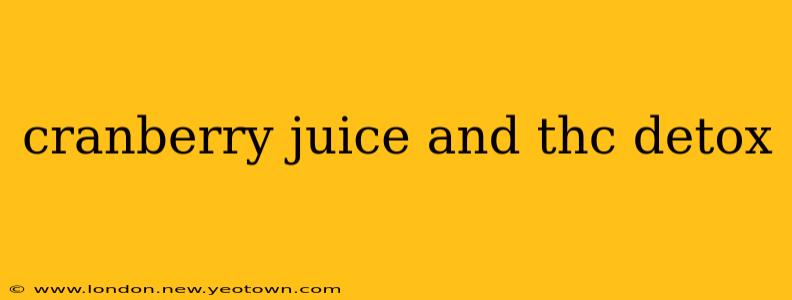 cranberry juice and thc detox