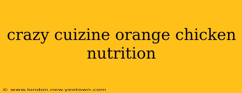 crazy cuizine orange chicken nutrition