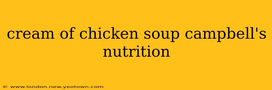 cream of chicken soup campbell's nutrition