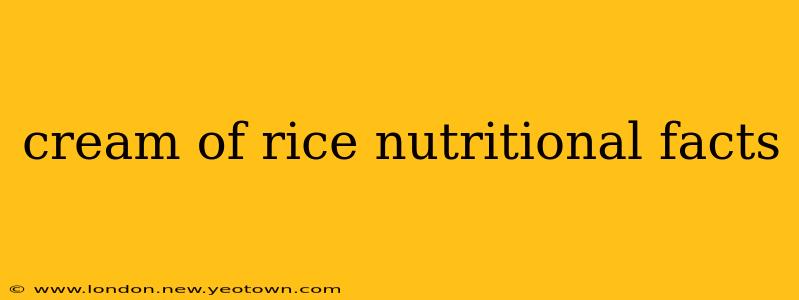 cream of rice nutritional facts