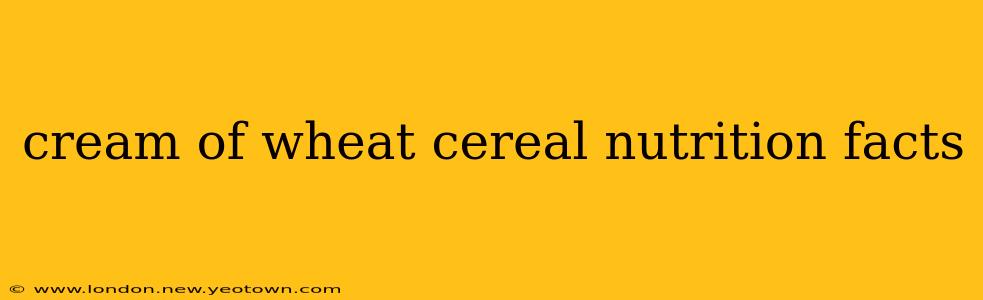 cream of wheat cereal nutrition facts