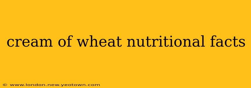 cream of wheat nutritional facts