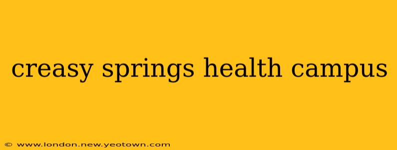 creasy springs health campus