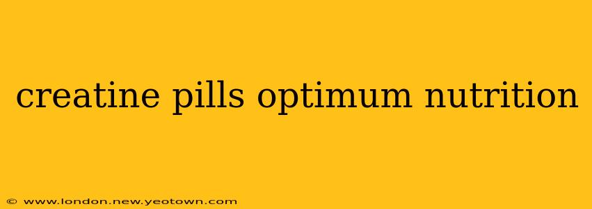 creatine pills optimum nutrition