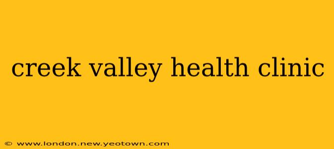 creek valley health clinic