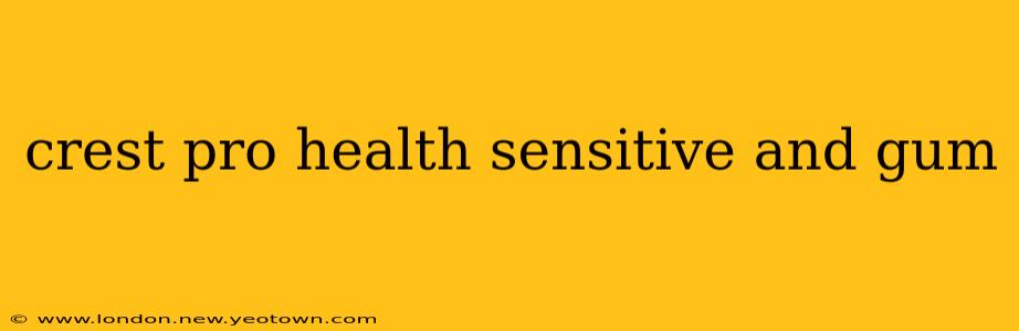 crest pro health sensitive and gum