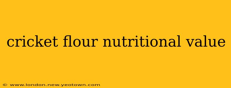 cricket flour nutritional value