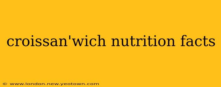 croissan'wich nutrition facts