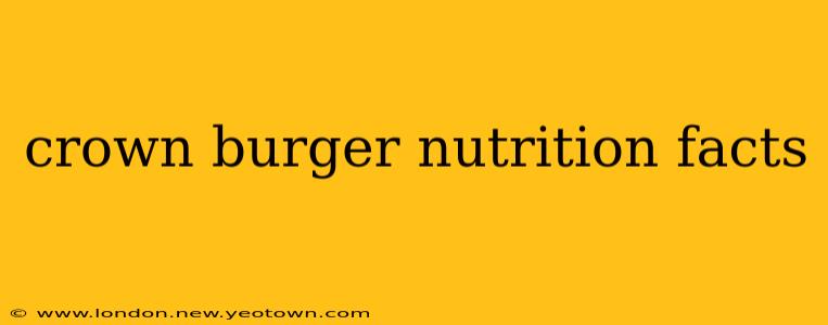 crown burger nutrition facts
