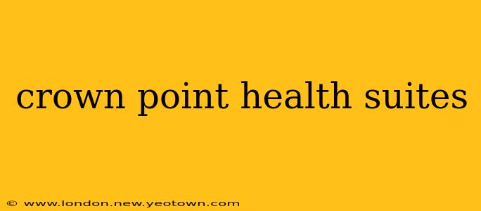 crown point health suites