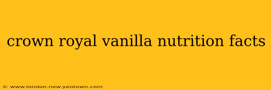 crown royal vanilla nutrition facts