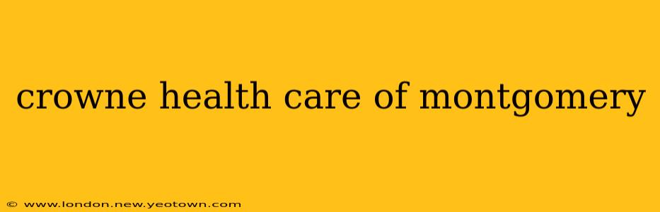 crowne health care of montgomery
