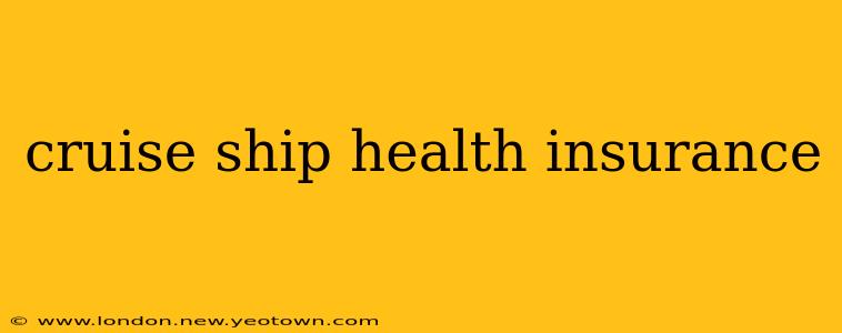 cruise ship health insurance