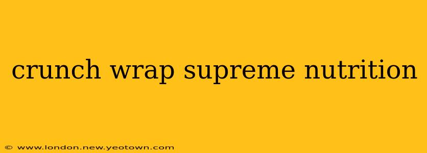 crunch wrap supreme nutrition