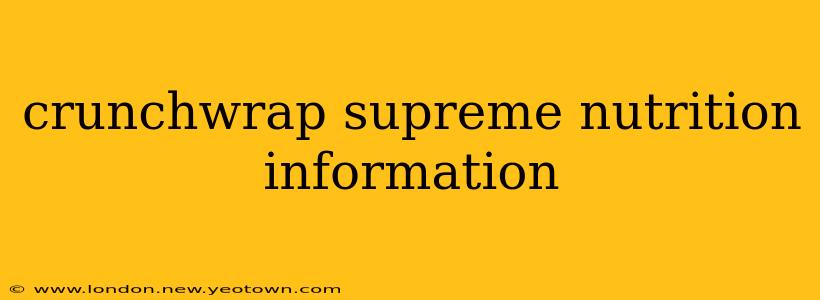 crunchwrap supreme nutrition information