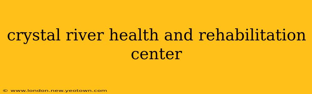 crystal river health and rehabilitation center