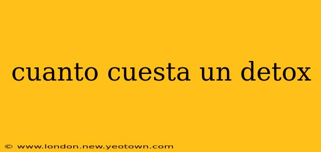 cuanto cuesta un detox