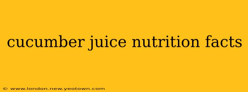 cucumber juice nutrition facts
