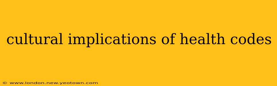 cultural implications of health codes