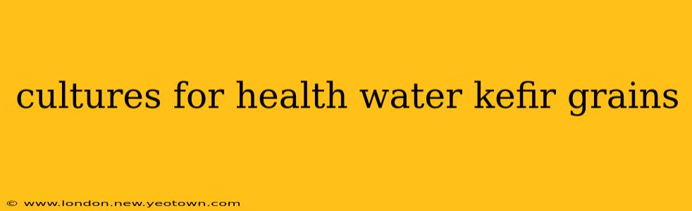 cultures for health water kefir grains