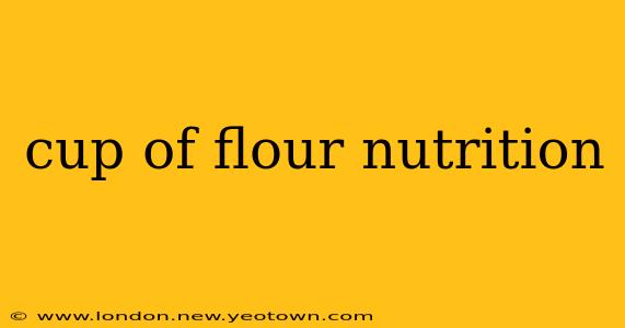 cup of flour nutrition