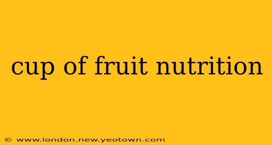 cup of fruit nutrition