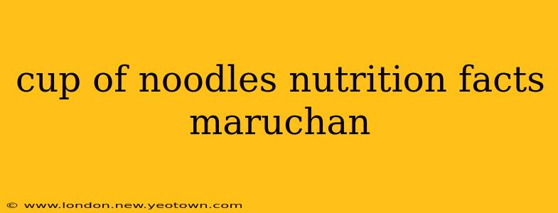 cup of noodles nutrition facts maruchan