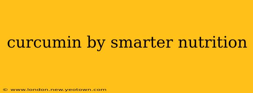 curcumin by smarter nutrition
