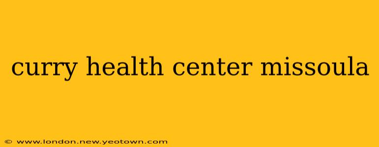 curry health center missoula