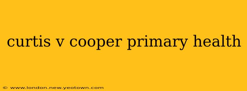 curtis v cooper primary health