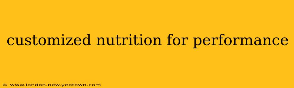 customized nutrition for performance