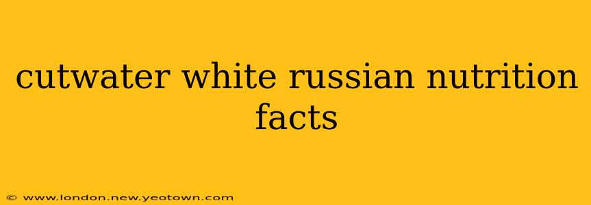 cutwater white russian nutrition facts