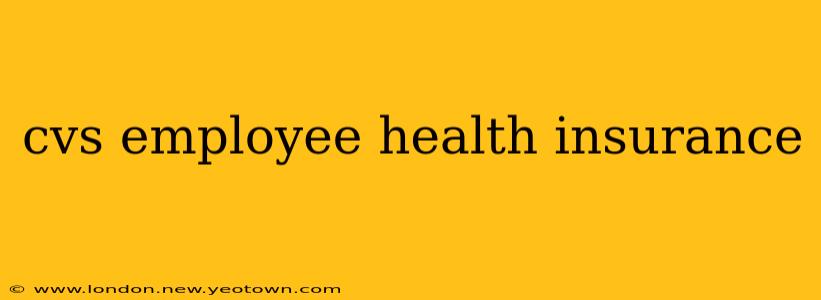 cvs employee health insurance