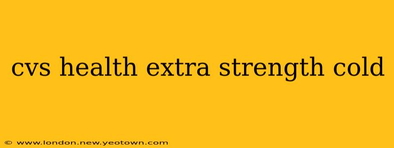 cvs health extra strength cold