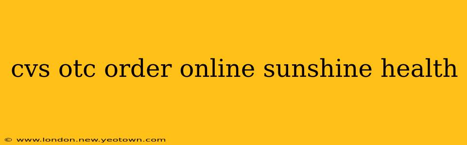 cvs otc order online sunshine health