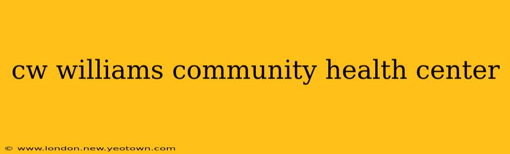 cw williams community health center