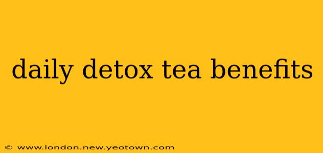 daily detox tea benefits