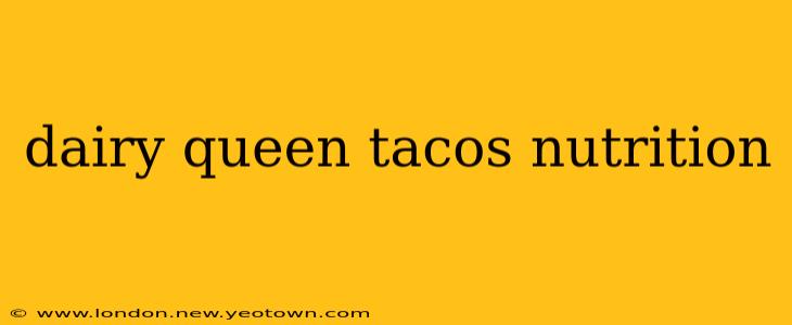 dairy queen tacos nutrition
