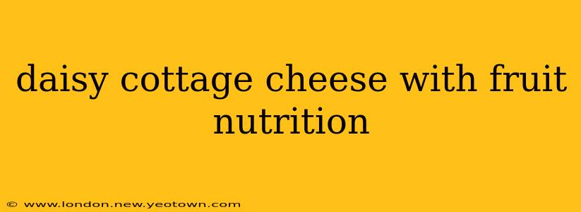 daisy cottage cheese with fruit nutrition