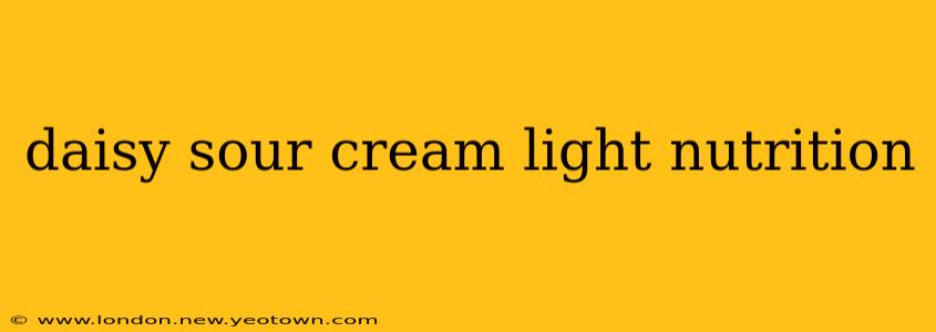 daisy sour cream light nutrition