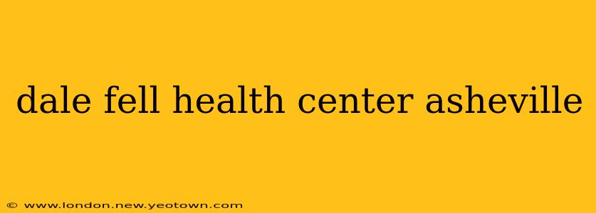 dale fell health center asheville