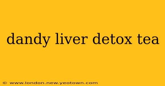 dandy liver detox tea