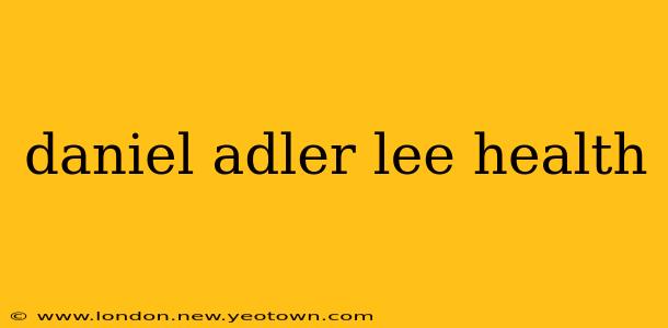 daniel adler lee health